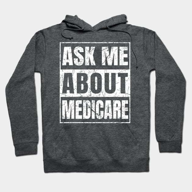 Ask Me About Medicare Hoodie by ANbesClothing